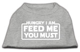 Hungry I Am Feed Me You Must Dog Shirt