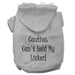 Can't Hold My Licker Dog Hoodie